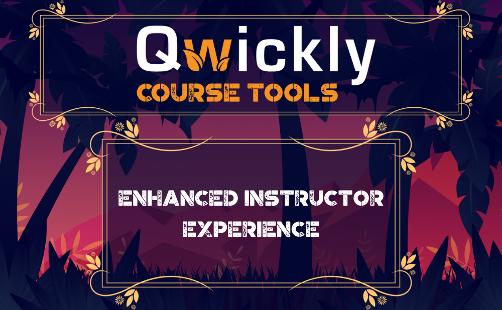Qwickly Course Tools: Enhanced Instructor Experience
